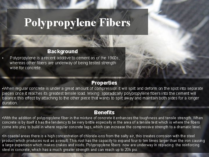 Polypropylene Fibers Background • Polypropylene is a recent additive to cement as of the