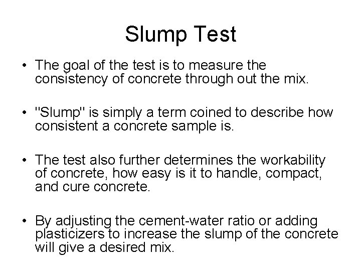 Slump Test • The goal of the test is to measure the consistency of