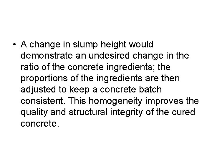  • A change in slump height would demonstrate an undesired change in the