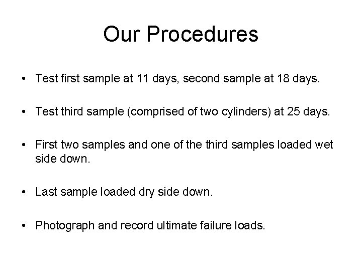 Our Procedures • Test first sample at 11 days, second sample at 18 days.