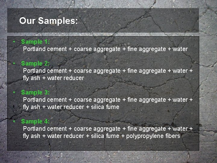 Our Samples: • Sample 1: Portland cement + coarse aggregate + fine aggregate +