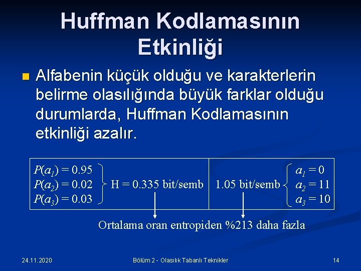 Huffman Kodlamasının Etkinliği n Alfabenin küçük olduğu ve karakterlerin belirme olasılığında büyük farklar olduğu