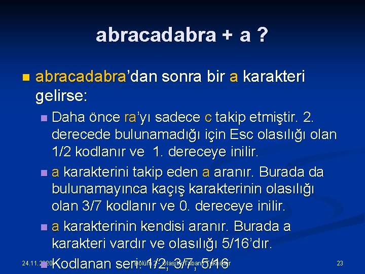 abracadabra + a ? n abracadabra’dan sonra bir a karakteri gelirse: Daha önce ra’yı