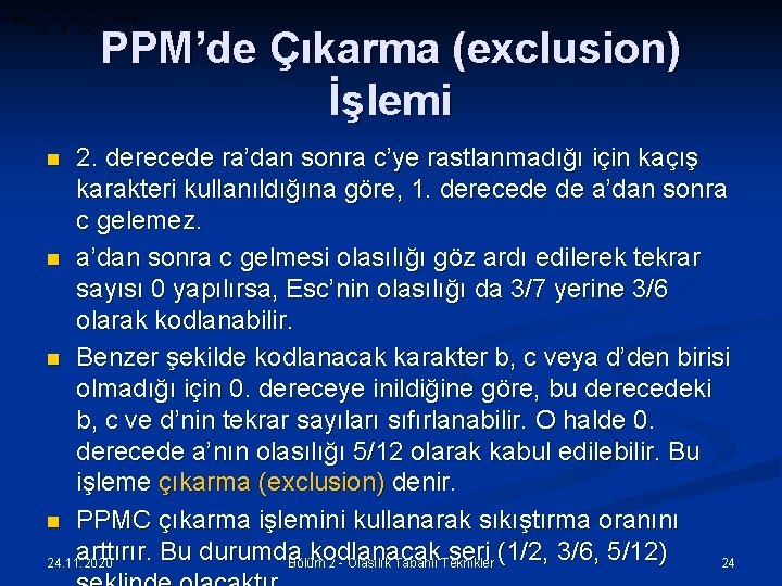 PPM’de Çıkarma (exclusion) İşlemi 2. derecede ra’dan sonra c’ye rastlanmadığı için kaçış karakteri kullanıldığına