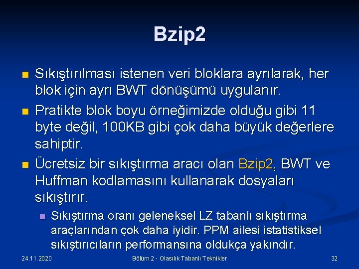 Bzip 2 n n n Sıkıştırılması istenen veri bloklara ayrılarak, her blok için ayrı