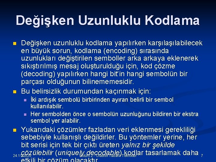 Değişken Uzunluklu Kodlama n n Değişken uzunluklu kodlama yapılırken karşılabilecek en büyük sorun, kodlama