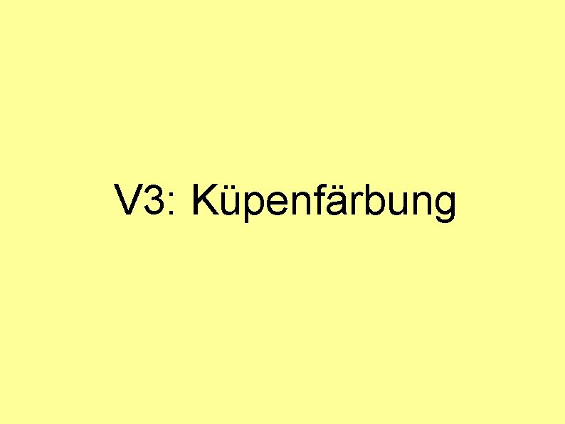 V 3: Küpenfärbung V 3: Küpenfärbung
