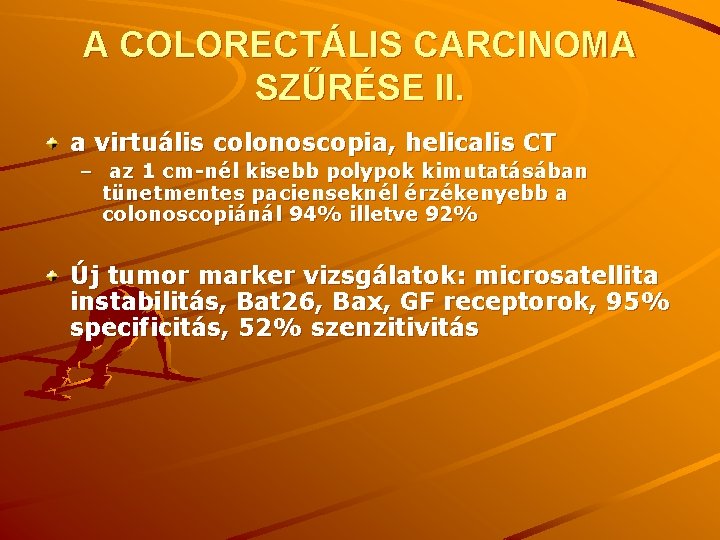 A COLORECTÁLIS CARCINOMA SZŰRÉSE II. a virtuális colonoscopia, helicalis CT – az 1 cm-nél