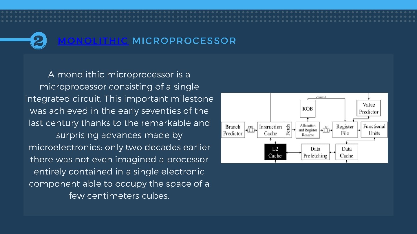 MONOLITHIC MICROPROCESSOR A monolithic microprocessor is a microprocessor consisting of a single integrated circuit.