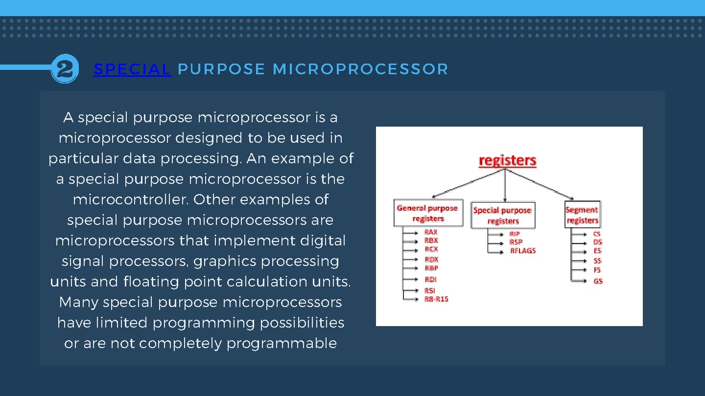SPECIAL PURPOSE MICROPROCESSOR A special purpose microprocessor is a microprocessor designed to be used