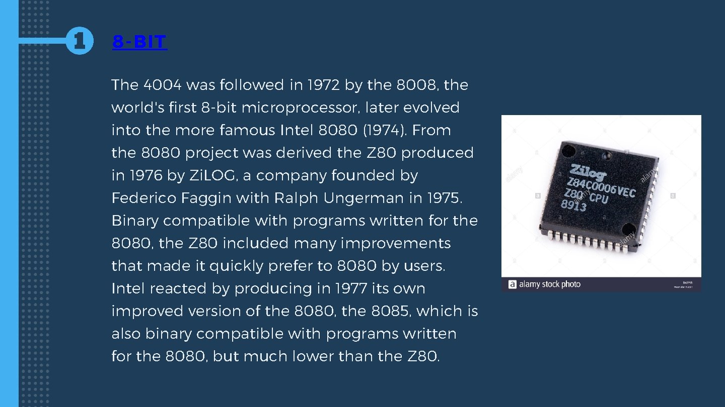 8 -BIT The 4004 was followed in 1972 by the 8008, the world's first