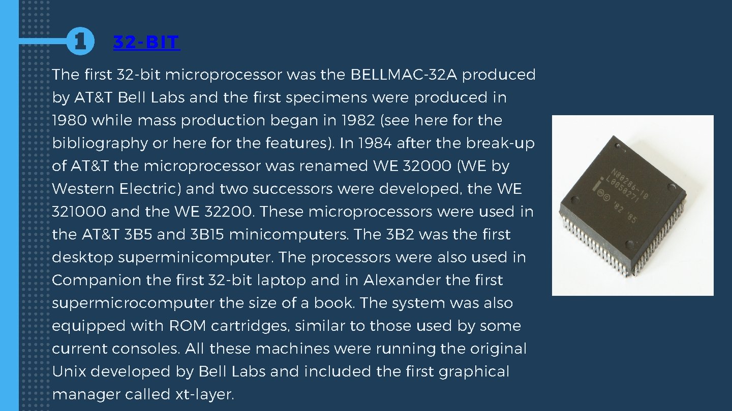 32 -BIT The first 32 -bit microprocessor was the BELLMAC-32 A produced by AT&T