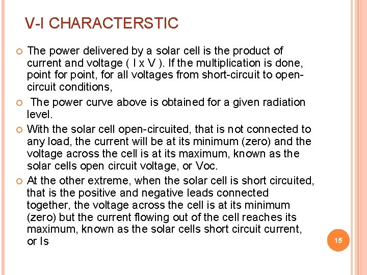 V-I CHARACTERSTIC The power delivered by a solar cell is the product of current