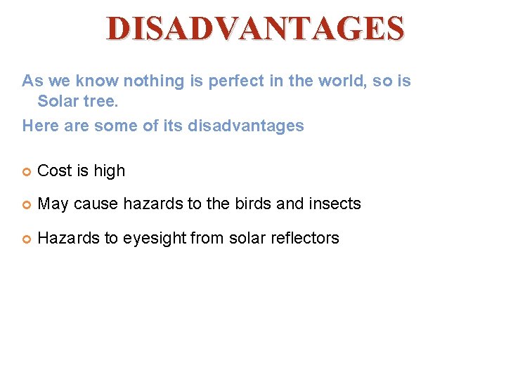  DISADVANTAGES As we know nothing is perfect in the world, so is Solar