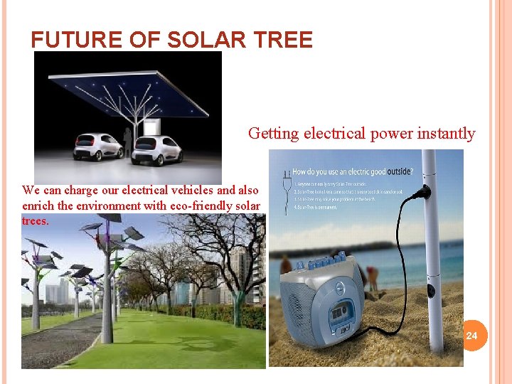 FUTURE OF SOLAR TREE Getting electrical power instantly We can charge our electrical vehicles