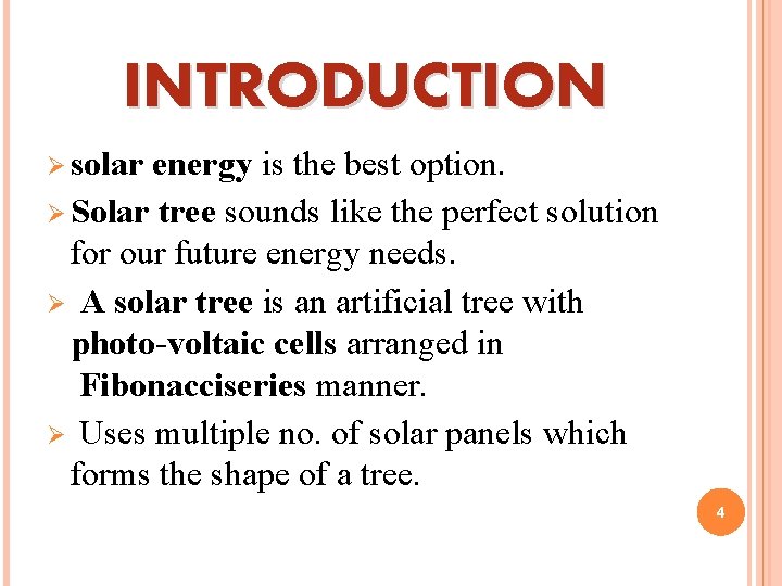 INTRODUCTION Ø solar energy is the best option. Ø Solar tree sounds like the