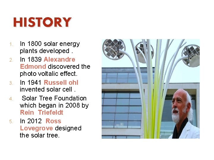 HISTORY 1. 2. 3. 4. 5. In 1800 solar energy plants developed. In 1839