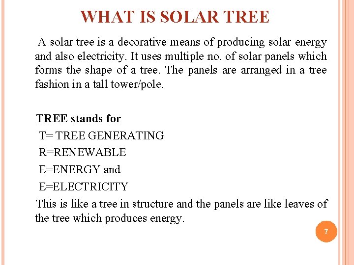  WHAT IS SOLAR TREE A solar tree is a decorative means of producing