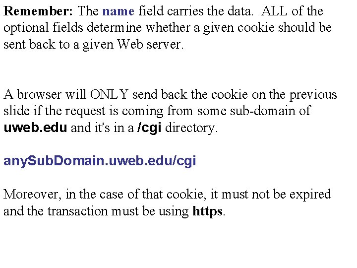 Remember: The name field carries the data. ALL of the optional fields determine whether