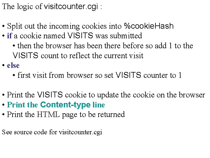 The logic of visitcounter. cgi : • Split out the incoming cookies into %cookie.