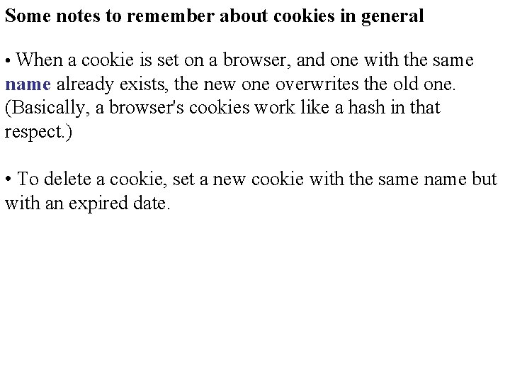 Some notes to remember about cookies in general • When a cookie is set