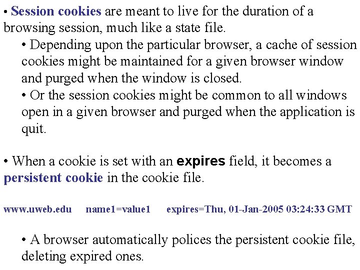 • Session cookies are meant to live for the duration of a browsing