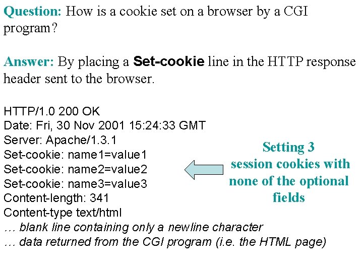 Question: How is a cookie set on a browser by a CGI program? Answer: