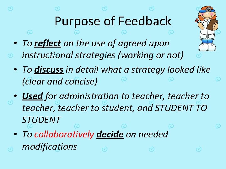 Purpose of Feedback • To reflect on the use of agreed upon instructional strategies