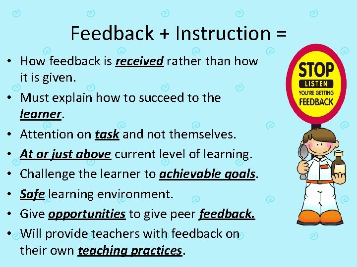 Feedback + Instruction = • How feedback is received rather than how it is