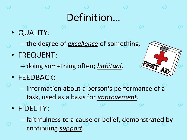 Definition… • QUALITY: – the degree of excellence of something. • FREQUENT: – doing