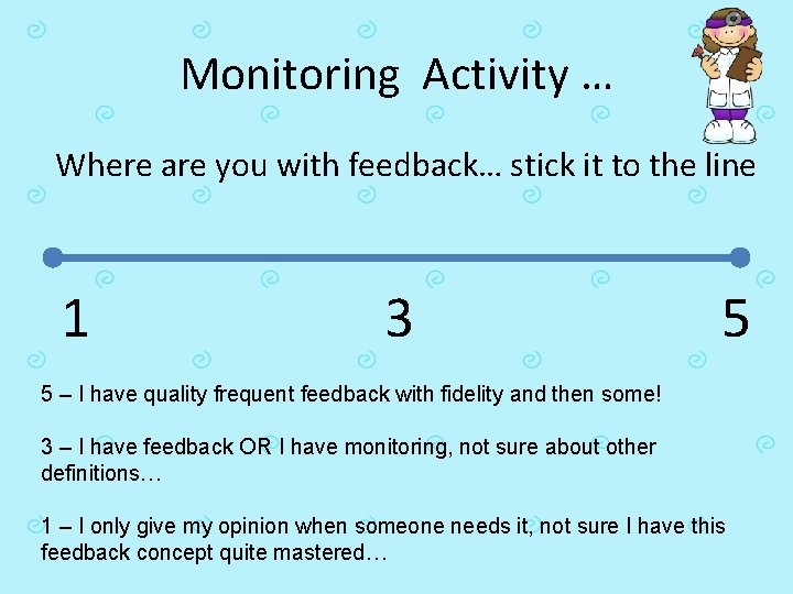 Monitoring Activity … Where are you with feedback… stick it to the line 1