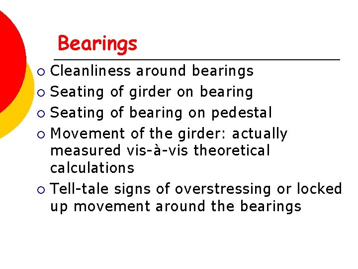 Bearings Cleanliness around bearings ¡ Seating of girder on bearing ¡ Seating of bearing