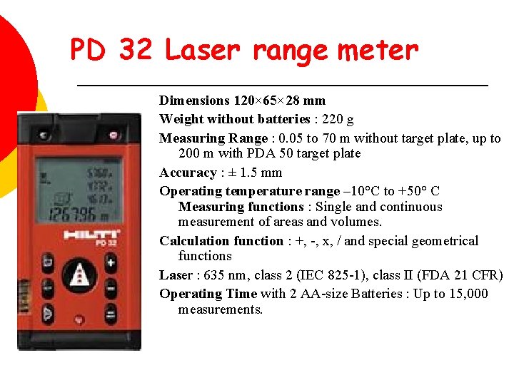 PD 32 Laser range meter Dimensions 120× 65× 28 mm Weight without batteries :