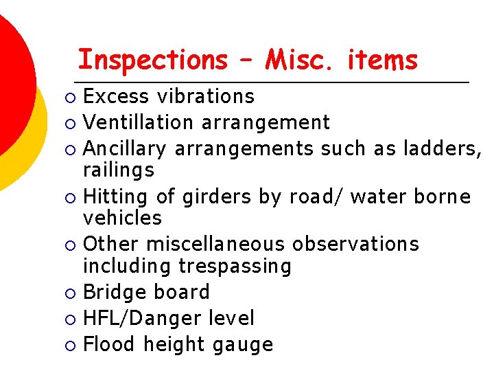 Inspections – Misc. items Excess vibrations ¡ Ventillation arrangement ¡ Ancillary arrangements such as