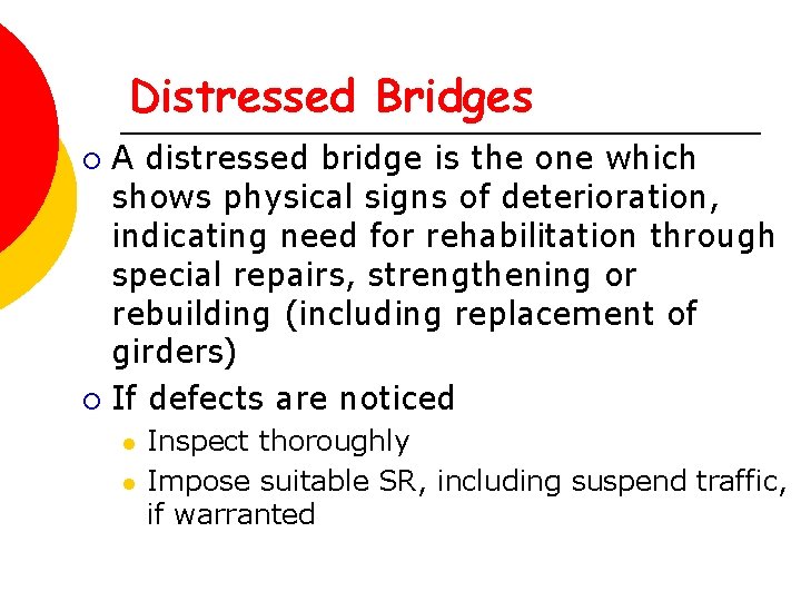 Distressed Bridges A distressed bridge is the one which shows physical signs of deterioration,