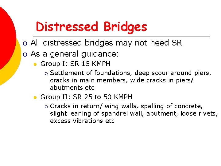 Distressed Bridges ¡ ¡ All distressed bridges may not need SR As a general