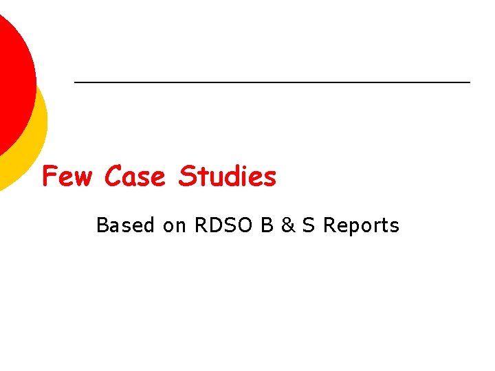 Few Case Studies Based on RDSO B & S Reports 