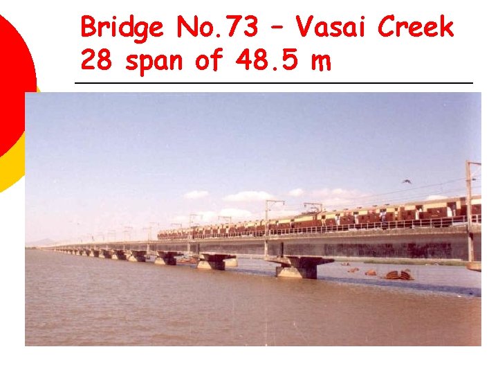 Bridge No. 73 – Vasai Creek 28 span of 48. 5 m 