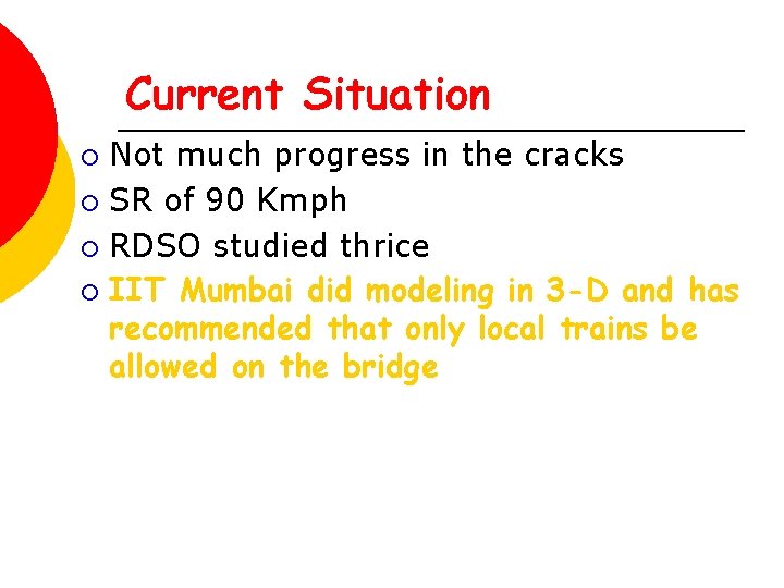 Current Situation Not much progress in the cracks ¡ SR of 90 Kmph ¡