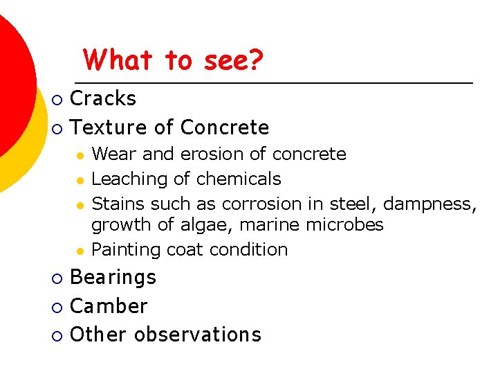 What to see? Cracks ¡ Texture of Concrete ¡ l l Wear and erosion