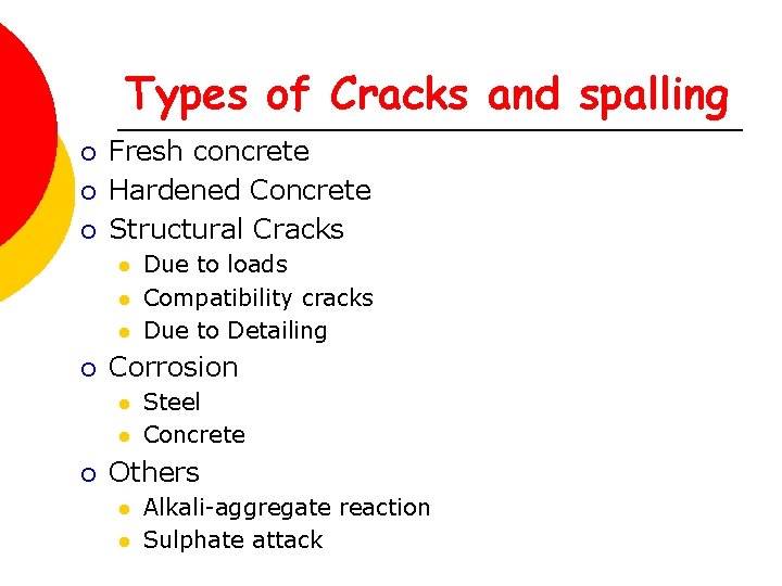Types of Cracks and spalling ¡ ¡ ¡ Fresh concrete Hardened Concrete Structural Cracks