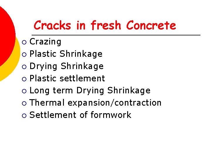 Cracks in fresh Concrete Crazing ¡ Plastic Shrinkage ¡ Drying Shrinkage ¡ Plastic settlement