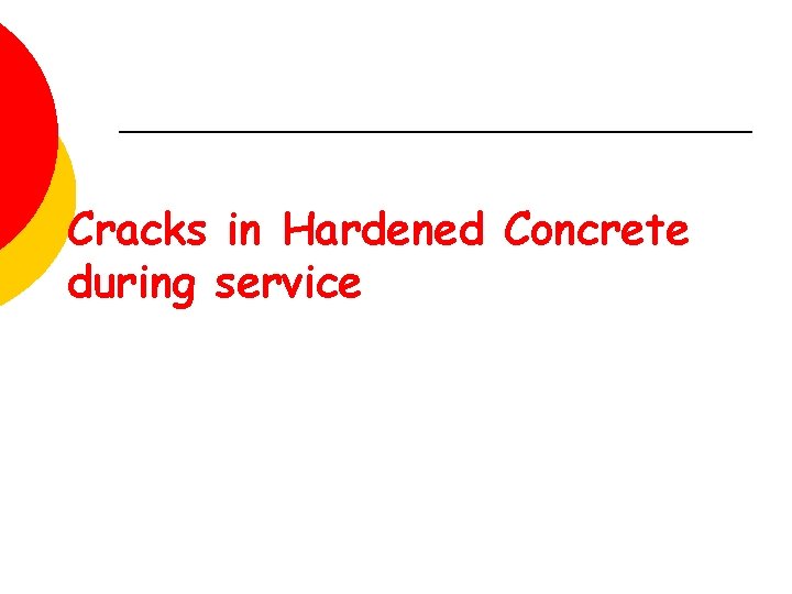 Cracks in Hardened Concrete during service 