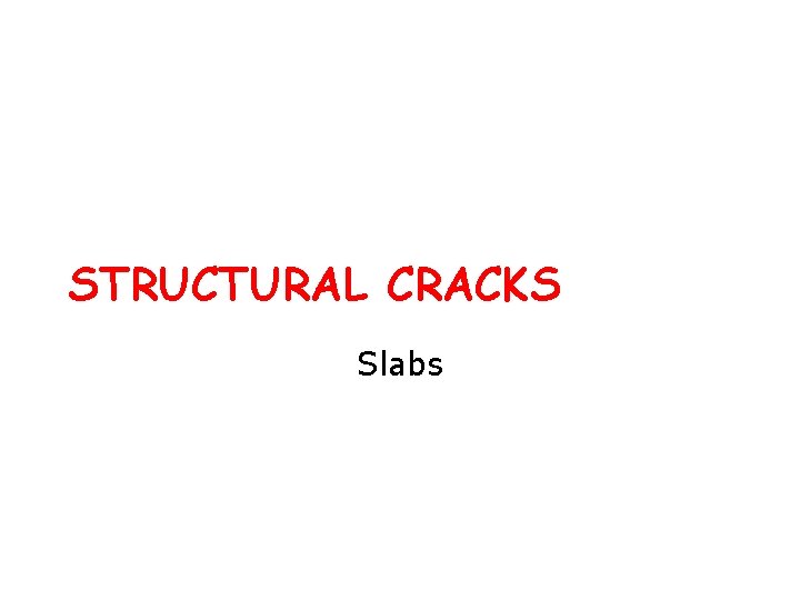 STRUCTURAL CRACKS Slabs 