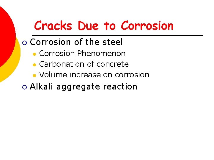 Cracks Due to Corrosion ¡ Corrosion of the steel l ¡ Corrosion Phenomenon Carbonation