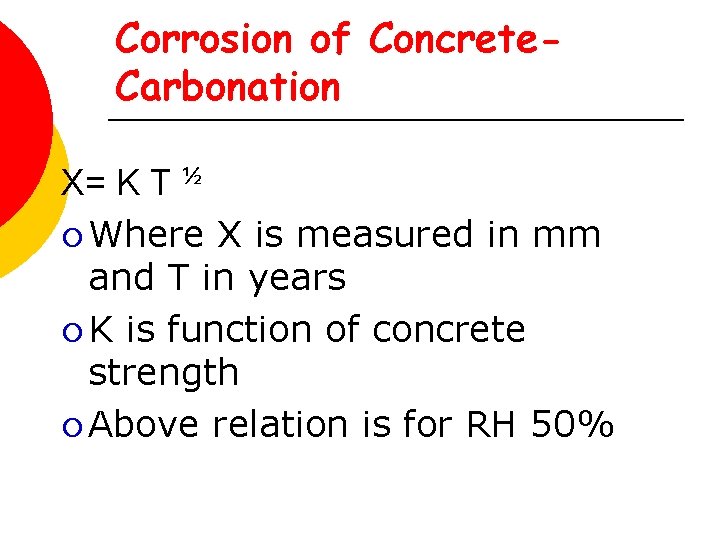 Corrosion of Concrete. Carbonation X= K T ½ ¡ Where X is measured in