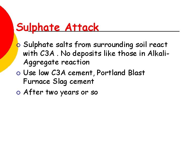 Sulphate Attack ¡ ¡ ¡ Sulphate salts from surrounding soil react with C 3