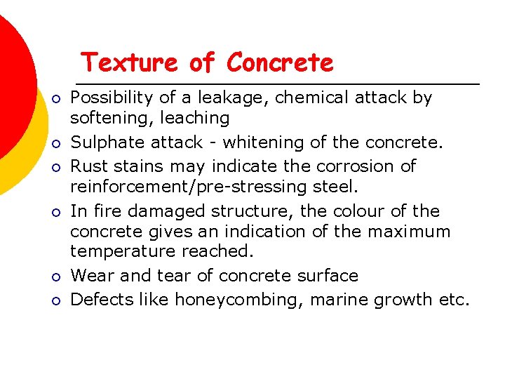 Texture of Concrete ¡ ¡ ¡ Possibility of a leakage, chemical attack by softening,