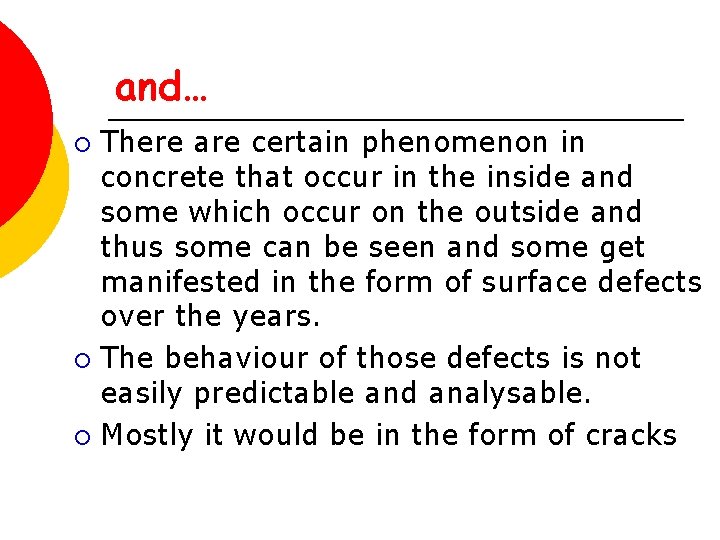 and… There are certain phenomenon in concrete that occur in the inside and some