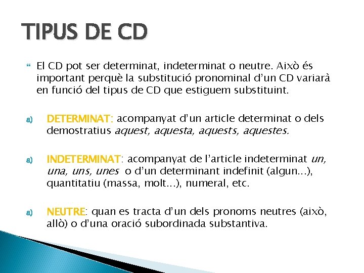 TIPUS DE CD a) a) a) El CD pot ser determinat, indeterminat o neutre.